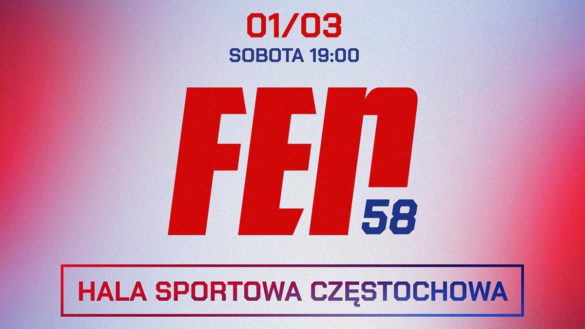 FEN 58. Scheda di combattimento. Chi si esibirà al gala di Częstochowa?