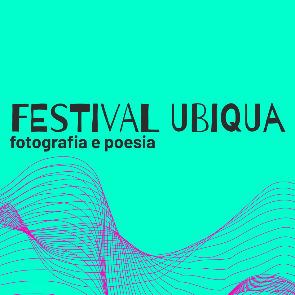 O Festival Ubiqua nasce para um diálogo entre fotografia e poesia.