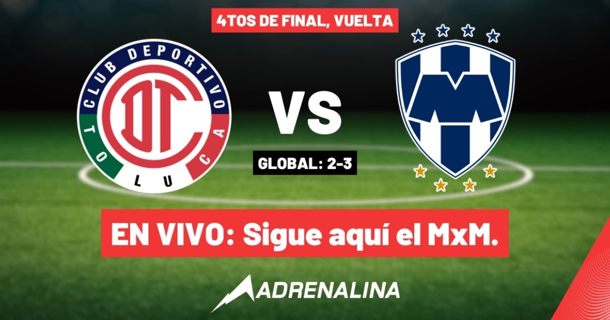 Toluca Vs Monterrey EN VIVO: Cuartos de Final vuelta, Cl. 2025
